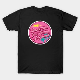 Thank You For Being A Friend T-Shirt